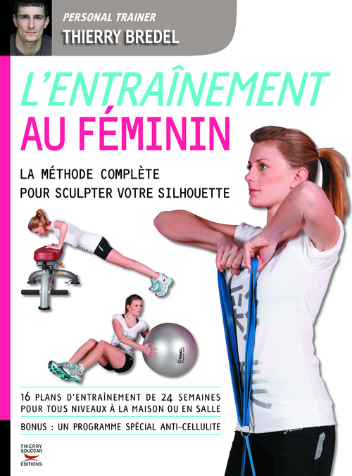 Knjiga L'Entraînement au féminin. La méthode complète pour sculpter votre silhouette Thierry Bredel