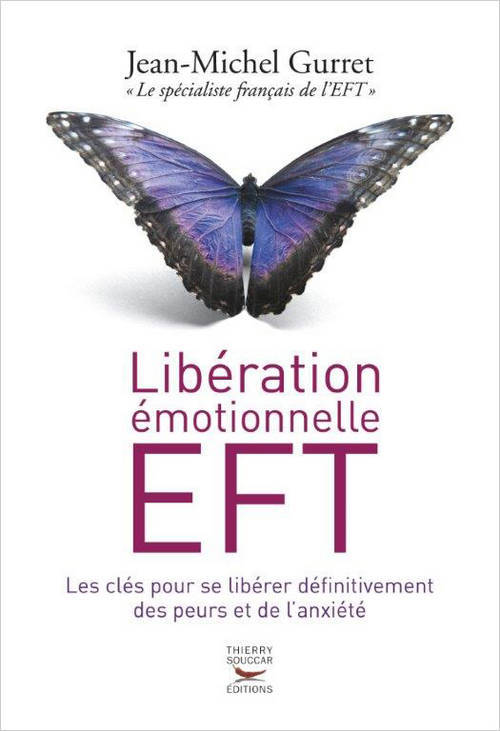 Könyv Libération émotionnelle EFT. Les clés pour se libérer définitivement des peurs et de l'anxiété Jean-Michel Gurret
