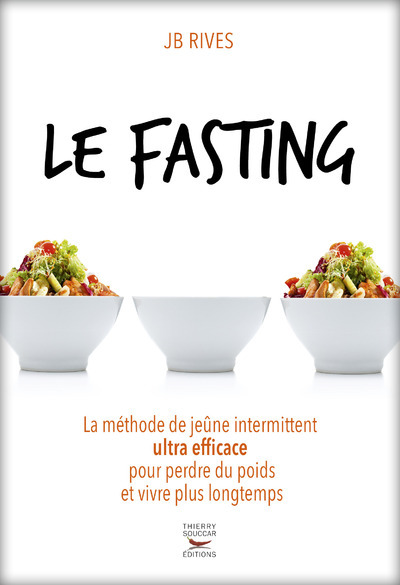 Knjiga Le Fasting - La méthode de jeûne intermittent ultra efficace pour perdre du poids et vivre longtemps JB Rives