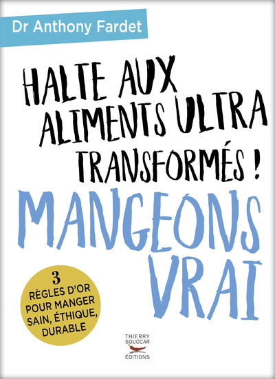 Knjiga Halte aux aliments ultra transformés ! Mangeons vrai Anthony Fardet