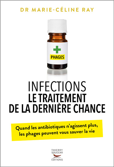 Книга Infections - Le traitement de la dernière chance quand antibiotiques n'agissent plus, phages peuven Marie-Céline Ray