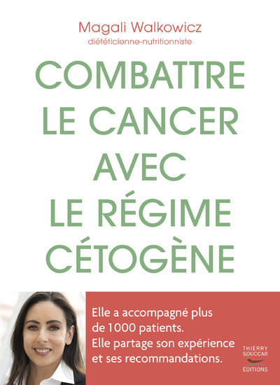 Carte Combattre le cancer avec le régime cétogène - l'expérience d'une diététicienne avec 1 000 patients Magali Walkowicz