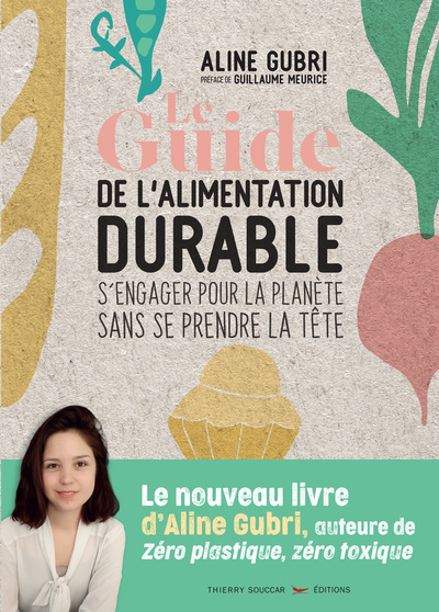 Carte Le Guide de l'alimentation durable - s'engager pour la planète sans se prendre la tête Aline Gubri