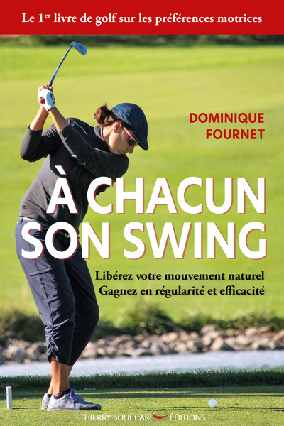 Книга À chacun son swing - Libérez votre mouvement naturel gagnez en régularité et efficacité Dominique Fournet