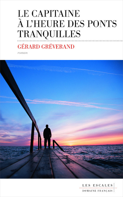 Knjiga Le Capitaine à l'heure des ponts tranquilles Gérard Greverand