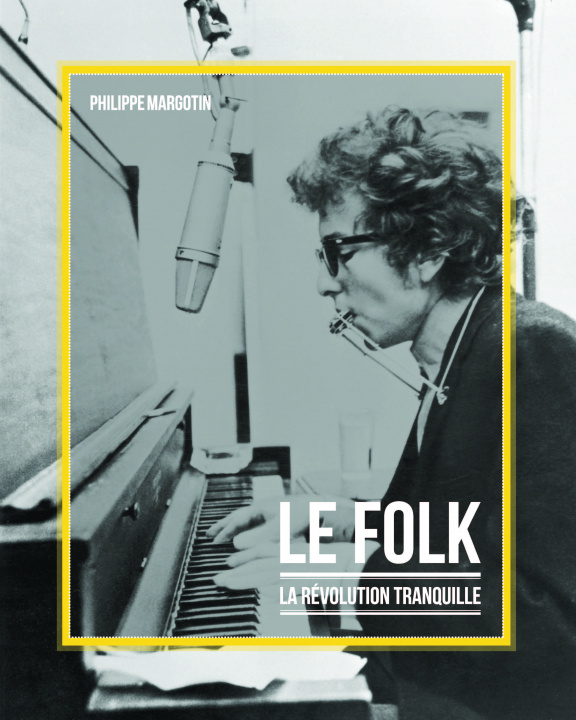Kniha Le folk ou la révolution tranquille Philippe Margotin