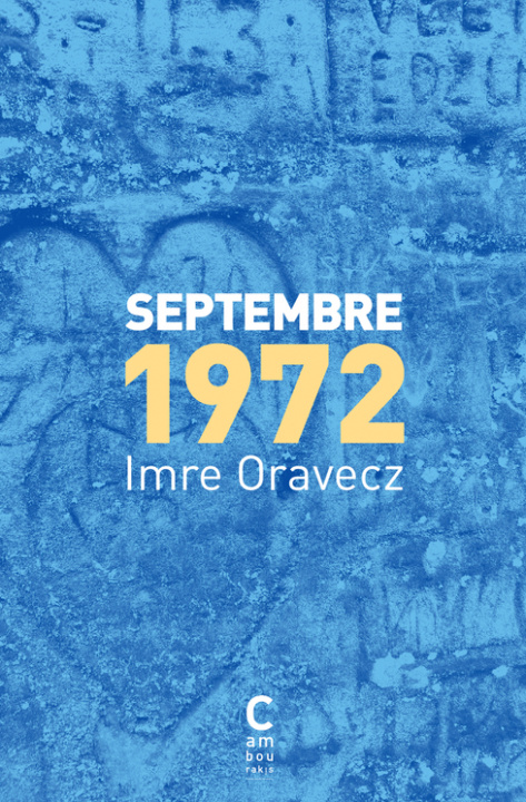 Knjiga SEPTEMBRE 1972 ORAVECZ IMRE/MARTIN MARC