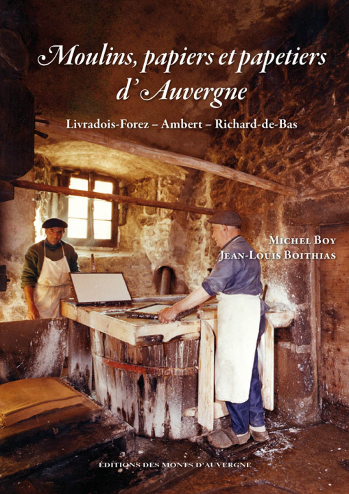 Kniha Moulins, papiers et papetiers d'Auvergne. Livradois-Forez – Ambert – Richard-de-Bas Boy & JL Boithias