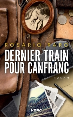Kniha DERNIER TRAIN POUR CANFRANC Rosario Raro