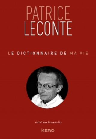 Kniha Le dictionnaire de ma vie - Patrice Leconte Patrice Leconte