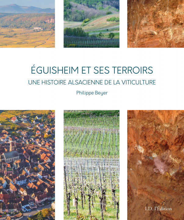Kniha Eguisheim et ses terroirs, une histoire alsacienne de la viticulture Beyer