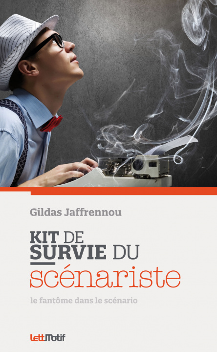 Könyv Kit de survie du scénariste (comment écrire un scénario) Jaffrennou