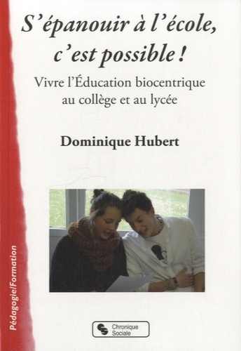 Книга S'épanouir à l'école, c'est possible ! vivre l'éducation biocentrique au collège et au lycée Hubert
