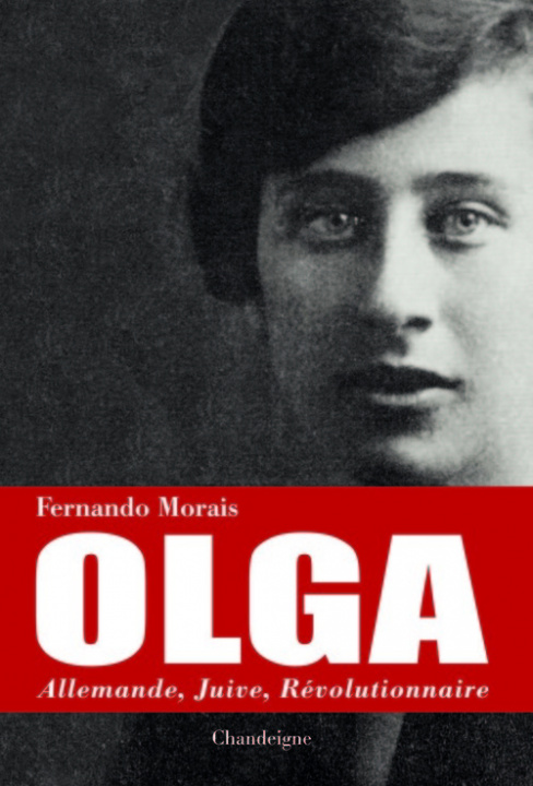 Kniha Olga. Allemande, juive, révolutionnaire Fernando Morais
