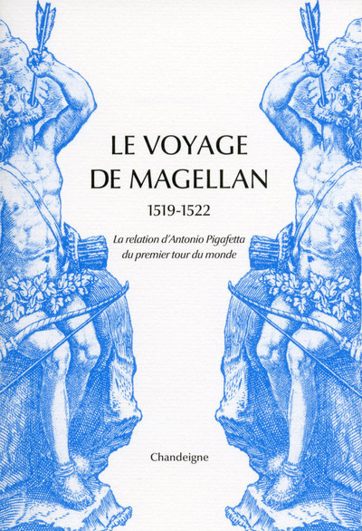 Carte Le Voyage de Magellan 1519-1522. La relation d'Antonio Pigafetta du premier tour du monde Antonio Pigafetta