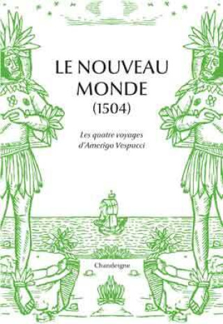 Книга Le Nouveau monde - Les quatre voyages d'Amerigo Vespucci Amerigo Vespucci