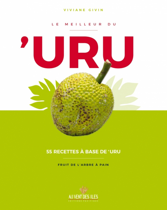 Kniha Le meilleur du 'Uru : 55 recettes à base de 'Uru - fruit de Viviane GIVIN