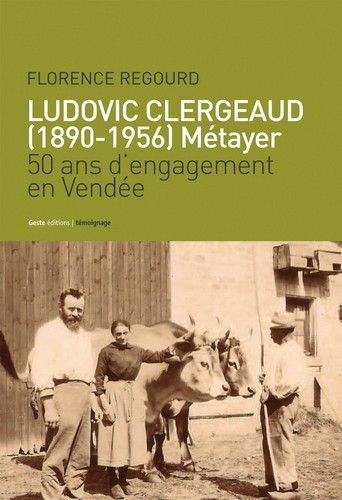 Kniha Ludovic Clergeaud, 1890-1956, metayer - 50 ans d'engagement en Vendee Regourd