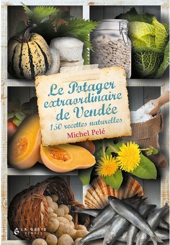 Kniha Le potager extraordinaire de Vendee - 150 recettes naturelles Pelé