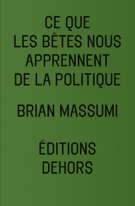 Kniha CE QUE LES BETES NOUS APPRENNENT DE LA POLITIQUE Brian MASSUMI