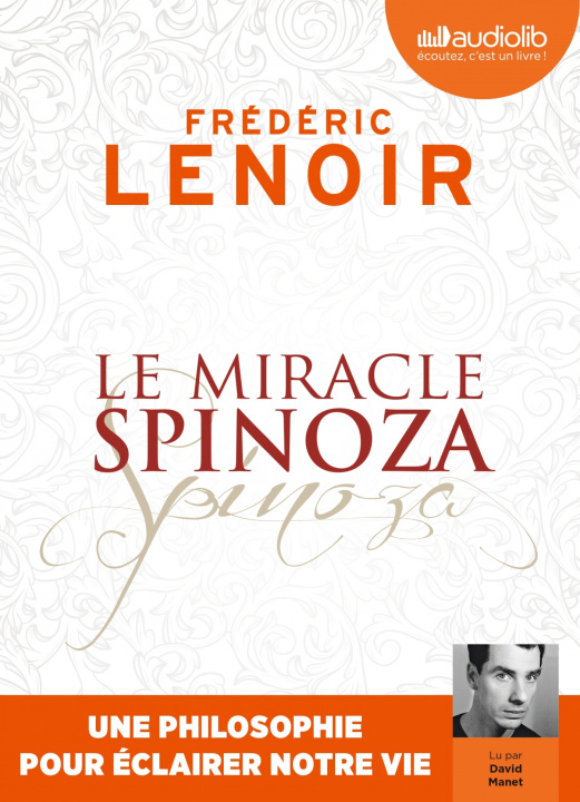 Carte Le Miracle Spinoza - Une philosophie pour éclairer notre vie Frédéric Lenoir