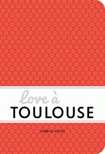 Könyv Love à Toulouse Isabelle Ducos