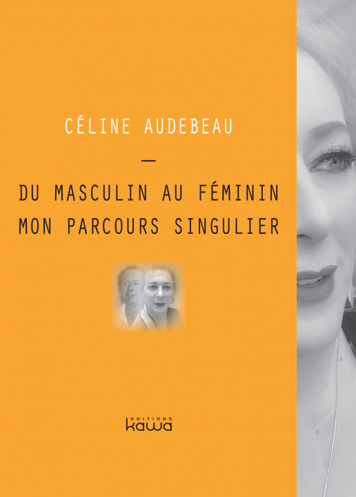Könyv Du masculin au féminin, mon parcours singulier AUDEBEAU