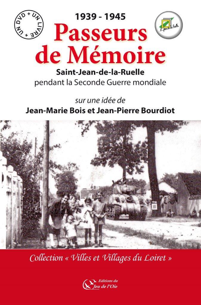 Kniha 1939-1945 PASSEURS DE MEMOIRE, SAINT JEAN DE LA RUELLE PENDANT LA SECONDE GUERRE MONDIALE BOIS