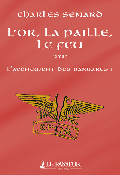 Kniha L'or, la paille, le feu - L'avènement des barbares Charles Senard