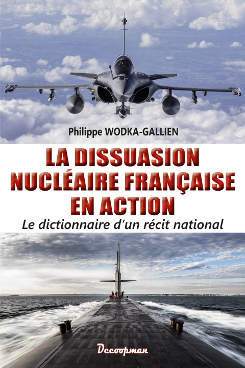 Kniha La dissuasion nucléaire française en action Philippe WODKA-GALLIEN