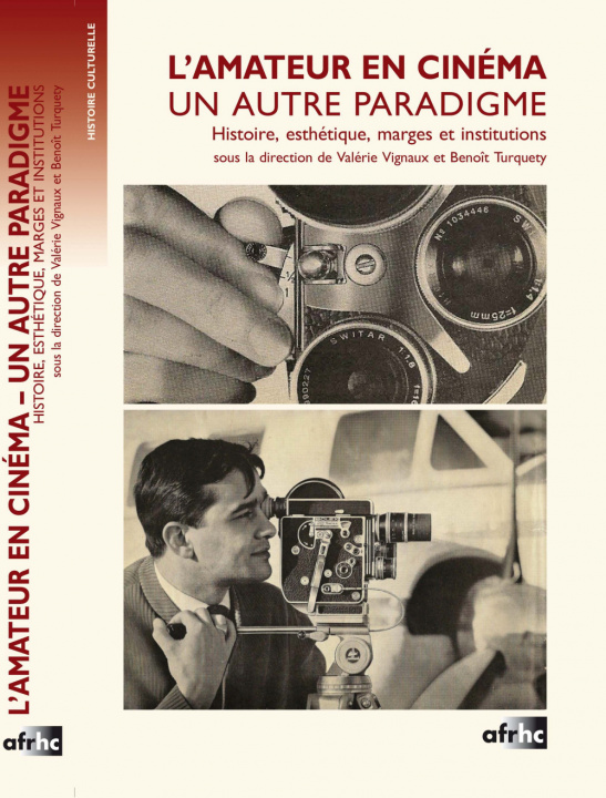 Könyv L'AMATEUR EN CINEMA. UN AUTRE PARADIGME.. HISTOIRE, ESTHETIQUE, MARGE TURQUETY BENOIT