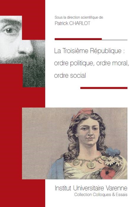 Kniha LA TROISIÈME RÉPUBLIQUE : ORDRE POLITIQUE, ORDRE MORAL, ORDRE SOCIAL CHARLOT P.