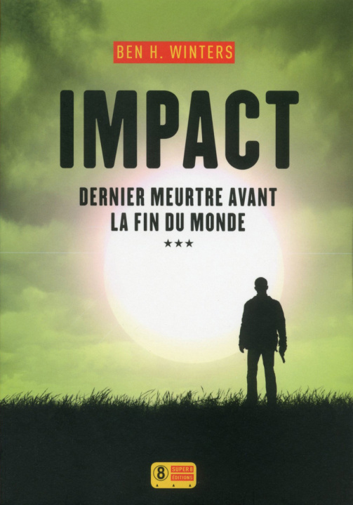 Книга Impact - Dernier meurtre avant la fin du monde - tome 3 Ben H. Winters