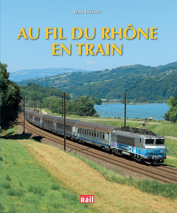 Könyv Au fil du Rhône en train TRICOIRE