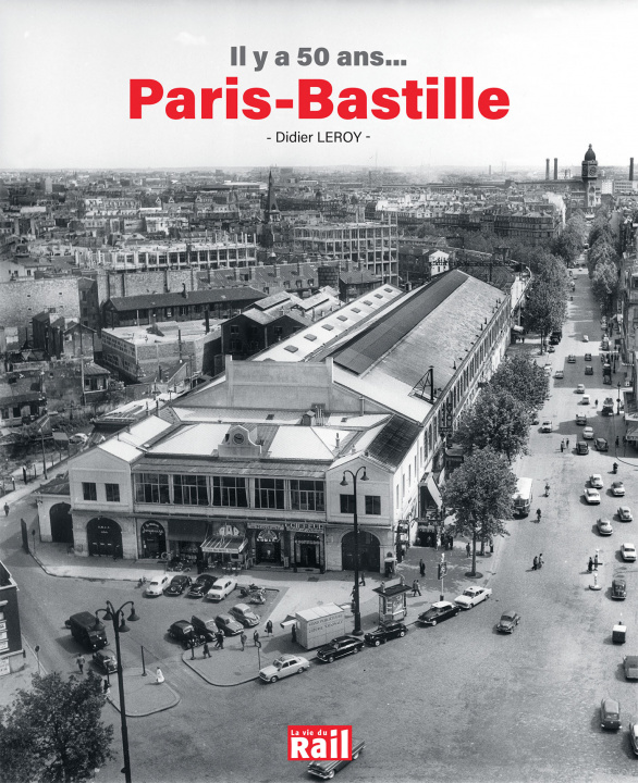Βιβλίο Il y a 50 ans... Paris-Bastille LEROY