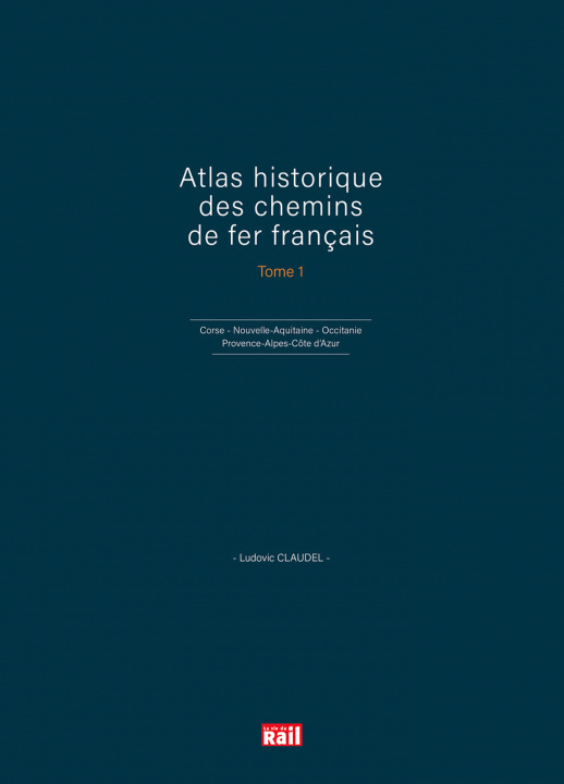 Carte Atlas historique des chemins de fer français T1 CLAUDEL