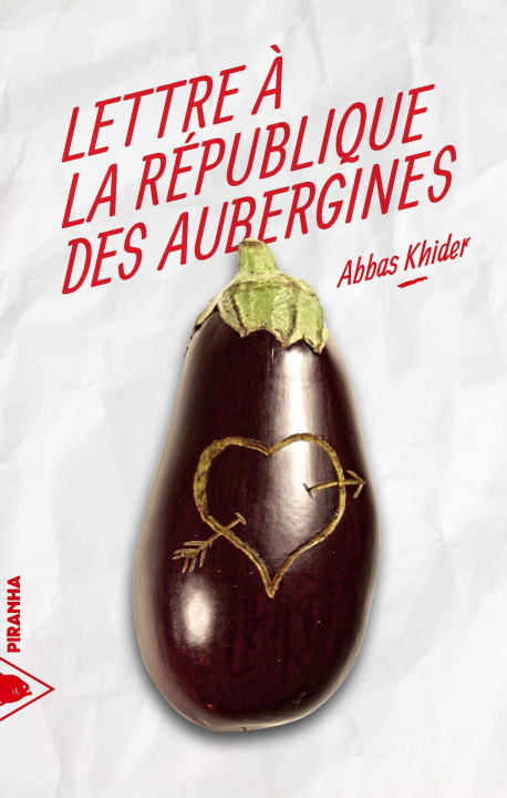Kniha LETTRE A LA REPUBLIQUE DES AUBERGINES Abbas KHIDER
