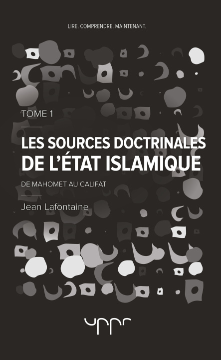 Kniha Les sources doctrinales de l'Etat Islamique Tome 1 Lafontaine