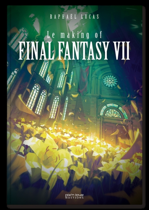 Kniha Final Fantasy VII & FFVII Remake : Le making of Raphaël Lucas