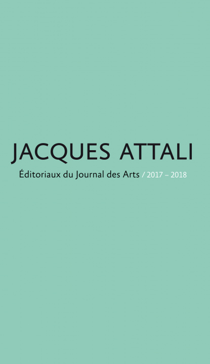 Kniha Éditoriaux du Journal des Arts - 2017-2018 Attali