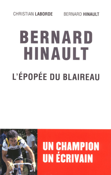 Kniha Bernard Hinault - L'épopée du blaireau Bernard Hinault