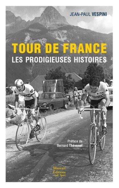 Carte Tour de France les prodigieuses histoires du tour de France Jean-Paul Vespini