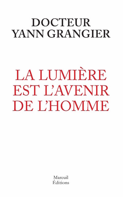Книга La lumière est l'avenir de l'homme Yann Grangier