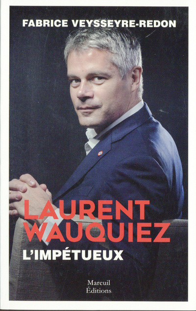 Könyv Laurent Wauquiez - L'impétueux FABRICE VEYSSEYRE-REDON
