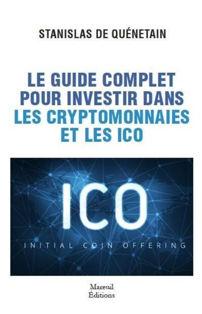 Książka Le guide complet pour investir dans les cryptomonnaies et les icos Stanislas de Quenetain