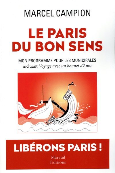 Carte Le Paris du bon sens - Mon programme pour les municipales, incluant Voyage avec un bonnet d'Anne Marcel Campion