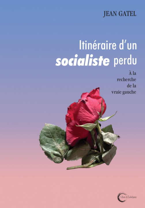 Könyv Itinéraire d'un socialiste perdu Gatel