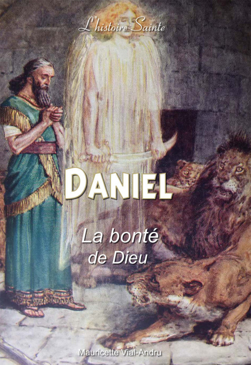Könyv DANIEL. LA BONTÉ DE DIEU VIAL-ANDRU