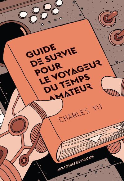 Kniha Guide de survie pour le voyageur du temps amateur Charles Yu