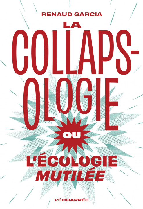 Carte La Collapsologie ou l’écologie mutilée Renaud Garcia